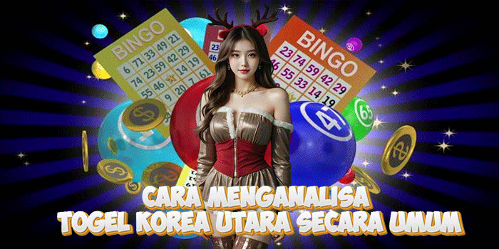 Cara Menganalisa Togel Korea Utara Secara Umum