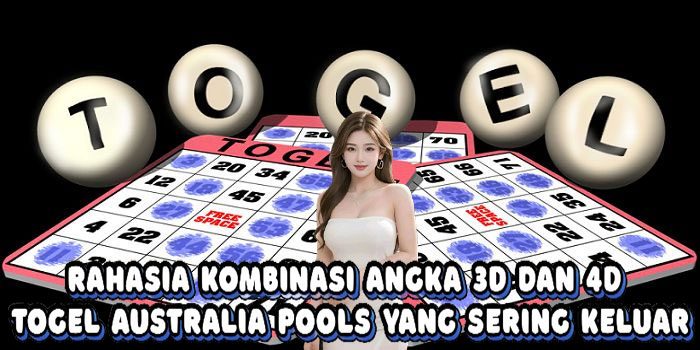Rahasia Kombinasi Angka 3D dan 4D Togel Australia Pools Yang Sering Keluar