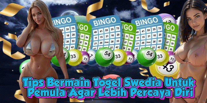 Tips Bermain Togel Swedia Untuk Pemula Agar Lebih Percaya Diri