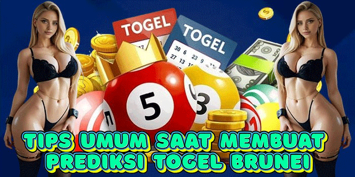 Tips Umum Saat Membuat Prediksi Togel Brunei