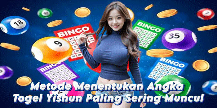 Metode Menentukan Angka Togel Yishun Paling Sering Muncul
