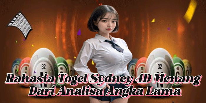 Rahasia Togel Sydney 4D Menang Dari Analisa Angka Lama
