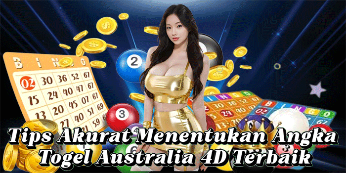 Tips Akurat Menentukan Angka Togel Australia 4D Terbaik
