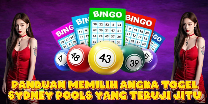 Panduan Memilih Angka Togel Sydney Pools yang Teruji Jitu