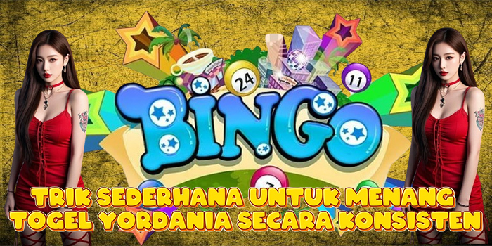 Trik Sederhana Untuk Menang Togel Yordania Secara Konsisten