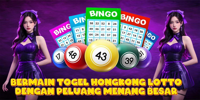Bermain Togel Hongkong Lotto Dengan Peluang Menang Besar