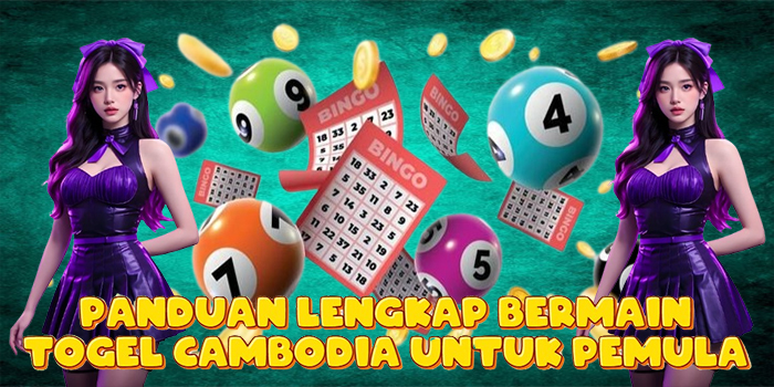 Panduan Lengkap Bermain Togel Cambodia Untuk Pemula