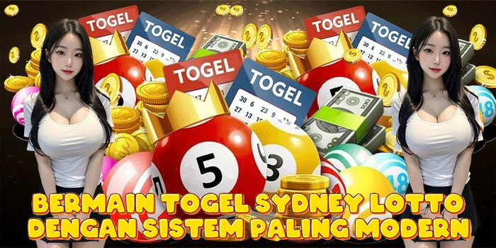 Bermain Togel Sydney Lotto Dengan Sistem Paling Modern
