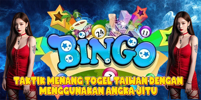 Taktik Menang Togel Taiwan Dengan Menggunakan Angka Jitu