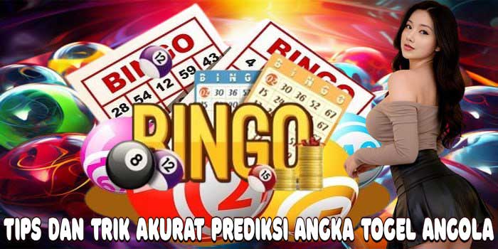 Tips Dan Trik Akurat Prediksi Angka Togel Angola